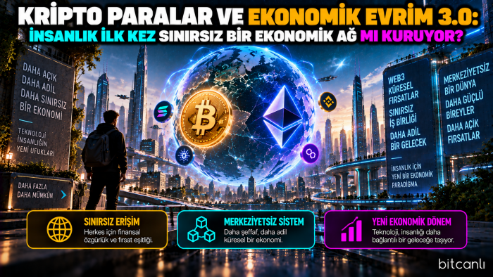 Kripto Paralar ve Ekonomik Evrim 3.0: İnsanlık İlk Kez Sınırsız Bir Ekonomik Ağ mı Kuruyor?